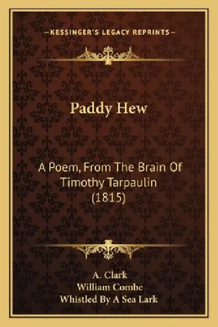 Paddy Hew: A Poem, From The Brain Of Timothy Tarpaulin (1815) by A. Clark, William Combe, Whistled by a. Sea Lark
