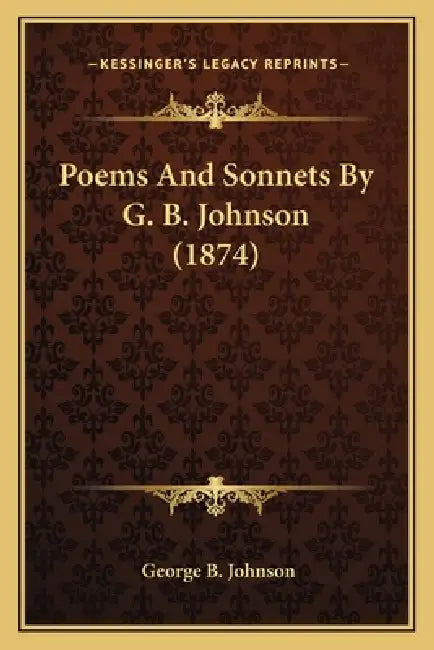 Poems And Sonnets By G. B. Johnson (1874) by George B. Johnson