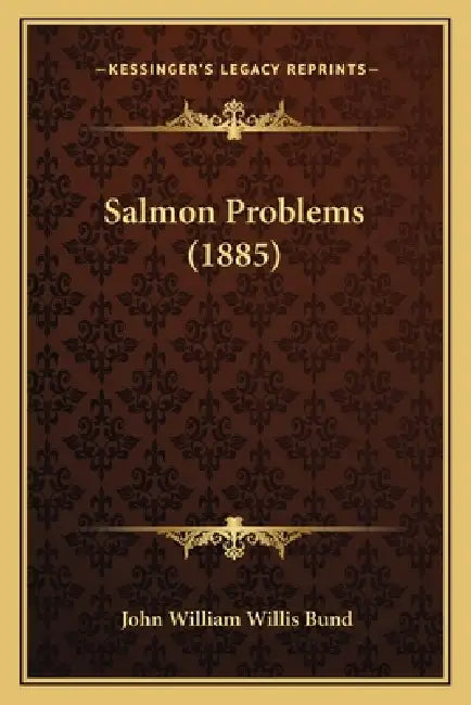 Salmon Problems (1885) by John William Willis Bund