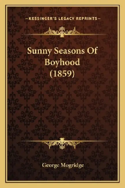 Sunny Seasons Of Boyhood (1859) by George Mogridge