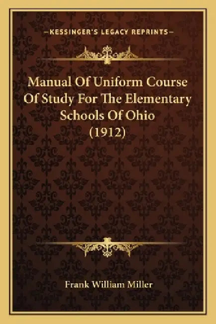 Manual Of Uniform Course Of Study For The Elementary Schools Of Ohio (1912) by Frank William Miller