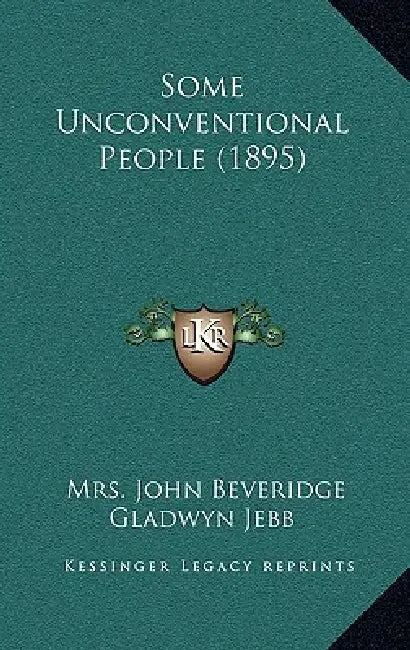 Some Unconventional People (1895) by John Beveridge Gladwyn Jebb