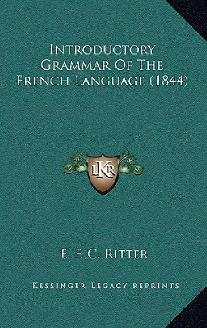 Introductory Grammar Of The French Language (1844) by E. F. C. Ritter