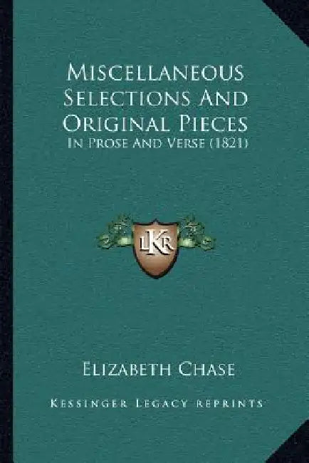 Miscellaneous Selections And Original Pieces: In Prose And Verse (1821) by Elizabeth Chase