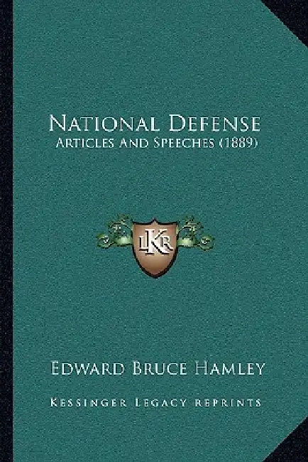 National Defense: Articles and Speeches (1889) by Edward Bruce Hamley