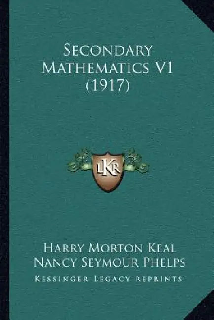 Secondary Mathematics V1 (1917) by Harry Morton Keal, Nancy Seymour Phelps
