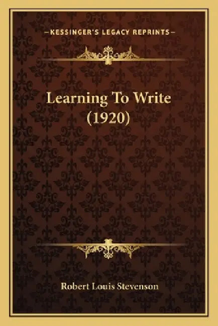 Learning To Write (1920) by Robert Louis Stevenson