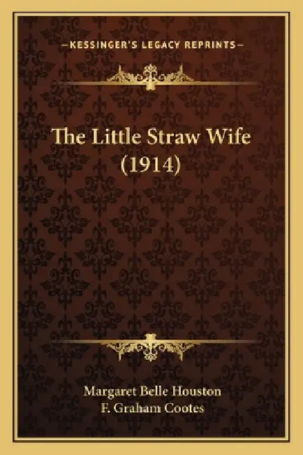 The Little Straw Wife (1914) by Margaret Belle Houston, F. Graham Cootes