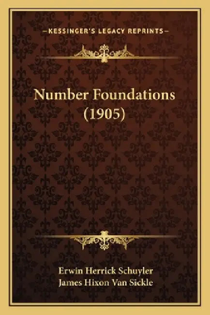 Number Foundations (1905) by Erwin Herrick Schuyler, James Hixon Van Sickle