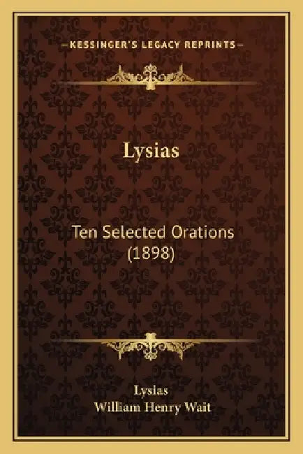 Lysias: Ten Selected Orations (1898) by Lysias, William Henry Wait