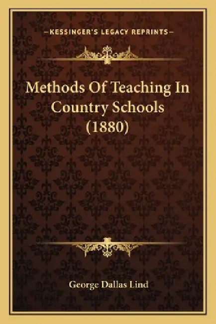 Methods Of Teaching In Country Schools (1880) by George Dallas Lind