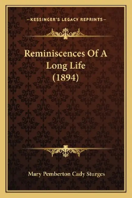 Reminiscences Of A Long Life (1894) by Mary Pemberton Cady Sturges