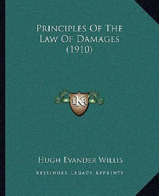 Principles Of The Law Of Damages (1910) by Hugh Evander Willis