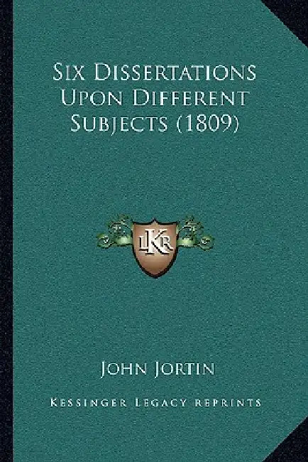 Six Dissertations Upon Different Subjects (1809) by John Jortin