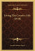 Living The Creative Life (1918) by Joseph Herbert Appel