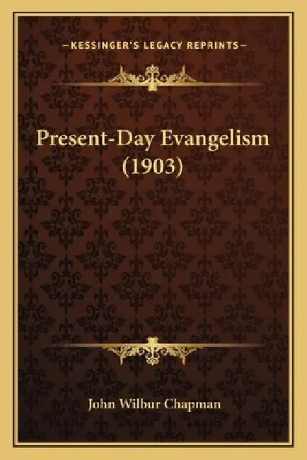 Present-Day Evangelism (1903) by John Wilbur Chapman