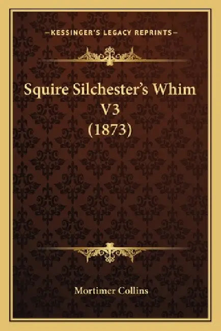 Squire Silchester's Whim V3 (1873) by Mortimer Collins