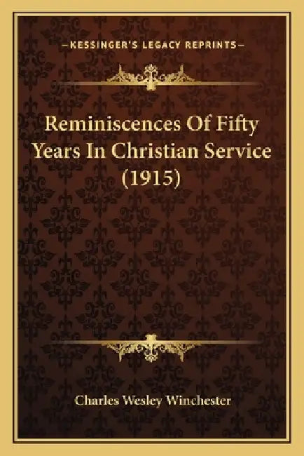 Reminiscences Of Fifty Years In Christian Service (1915) by Charles Wesley Winchester