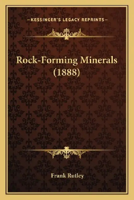 Rock-Forming Minerals (1888) by Frank Rutley