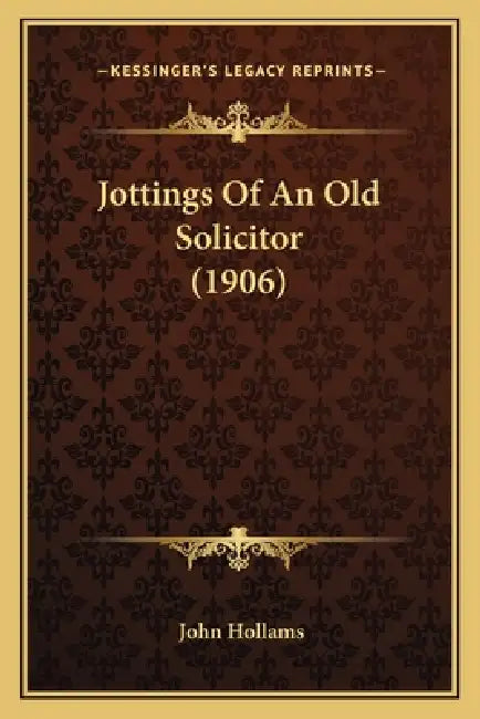 Jottings Of An Old Solicitor (1906) by John Hollams