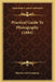 Practical Guide To Photography (1884) by Marion and Company