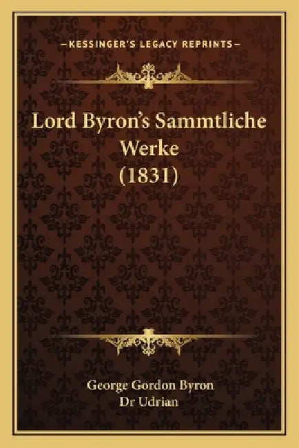 Lord Byron's Sammtliche Werke (1831) by George Gordon Byron, Dr Udrian