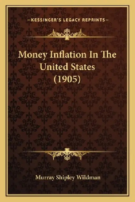 Money Inflation In The United States (1905) by Murray Shipley Wildman
