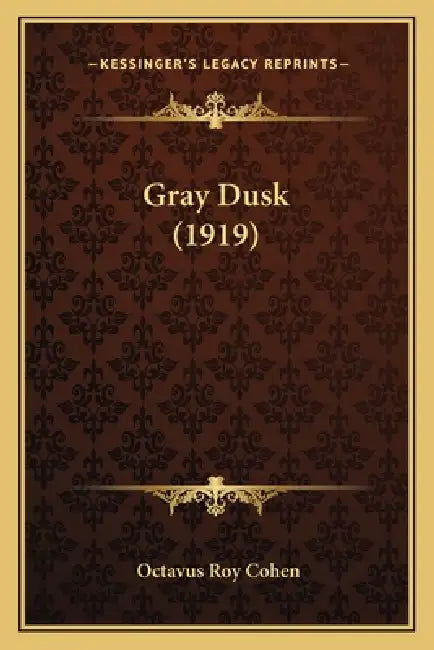 Gray Dusk (1919) by Octavus Roy Cohen