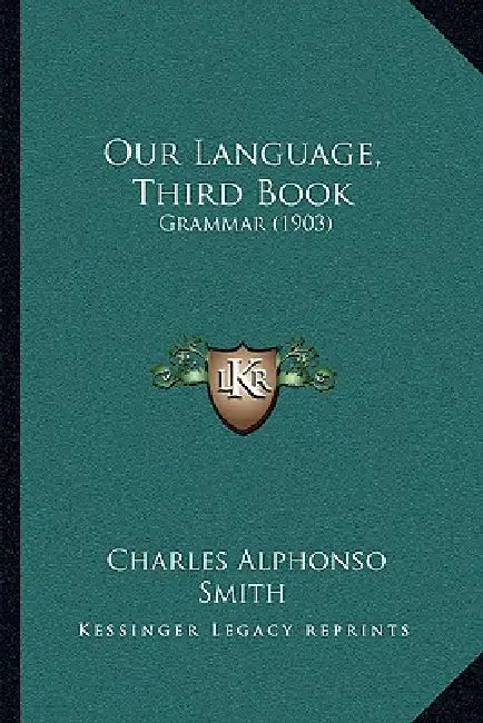 Our Language, Third Book: Grammar (1903) by Charles Alphonso Smith