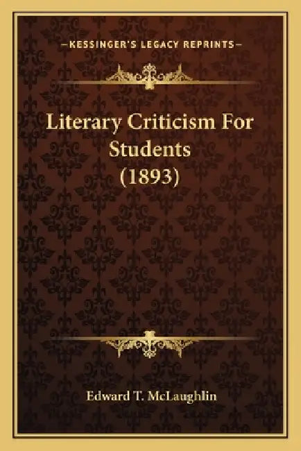 Literary Criticism For Students (1893) by Edward T. McLaughlin