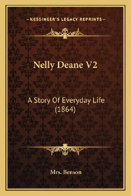 Nelly Deane V2: A Story Of Everyday Life (1864) by Benson
