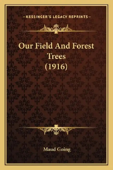 Our Field And Forest Trees (1916) by Maud Going