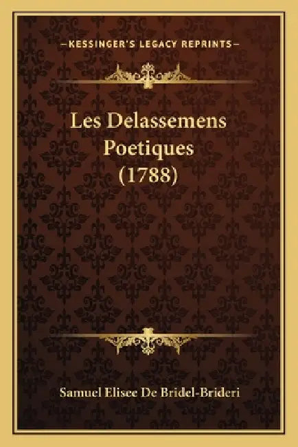 Les Delassemens Poetiques (1788) by Samuel Elisee De Bridel-Brideri
