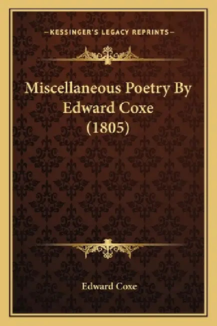 Miscellaneous Poetry By Edward Coxe (1805) by Edward Coxe