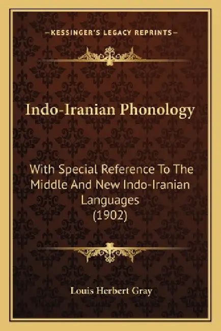 Indo-Iranian Phonology: With Special Reference To The Middle And New Indo-Iranian Languages (1902) by Louis Herbert Gray