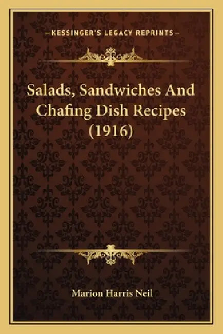 Salads, Sandwiches and Chafing Dish Recipes (1916) by Marion Harris Neil