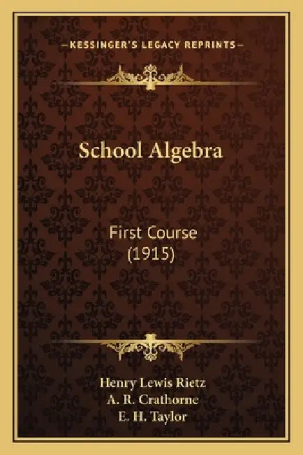 School Algebra: First Course (1915) by Henry Lewis Rietz, A. R. Crathorne, E. H. Taylor