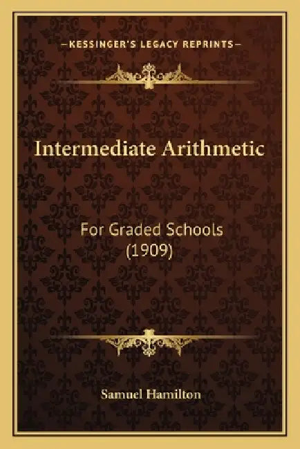 Intermediate Arithmetic: For Graded Schools (1909) by Samuel Hamilton