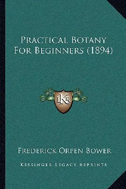 Practical Botany For Beginners (1894) by Frederick Orpen Bower