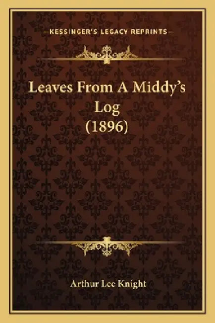 Leaves From A Middy's Log (1896) by Arthur Lee Knight