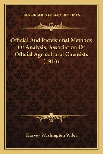 Official And Provisional Methods Of Analysis, Association Of Official Agricultural Chemists (1910) by Harvey Washington Wiley
