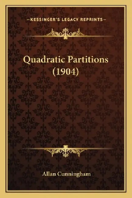 Quadratic Partitions (1904) by Allan Cunningham