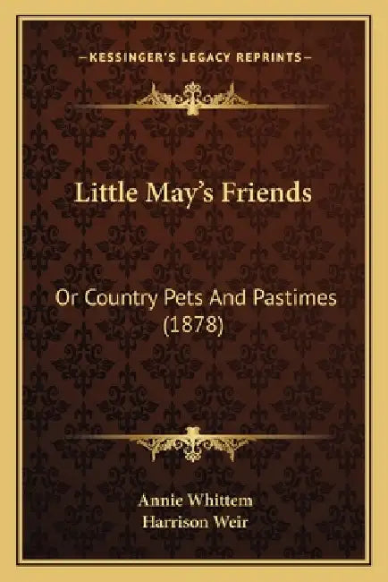 Little May's Friends: Or Country Pets And Pastimes (1878) by Annie Whittem, Harrison Weir
