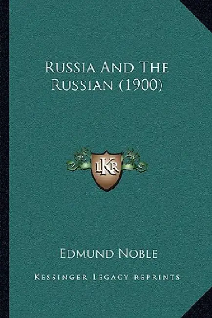 Russia and the Russian (1900) by Edmund Noble