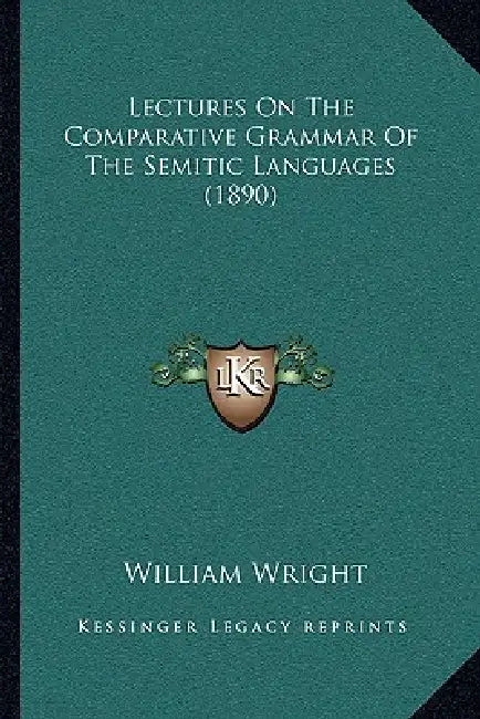 Lectures On The Comparative Grammar Of The Semitic Languages (1890) by William Wright