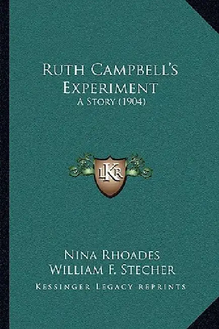 Ruth Campbell's Experiment: A Story (1904) by Nina Rhoades, William F. Stecher