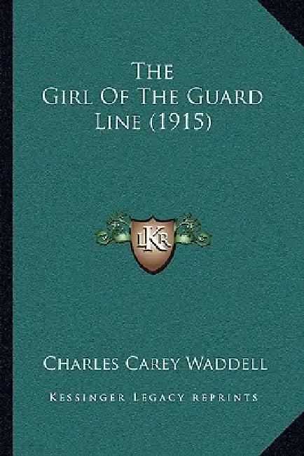 The Girl Of The Guard Line (1915) by Charles Carey Waddell