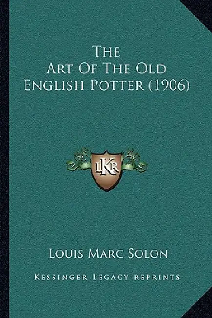The Art Of The Old English Potter (1906) by Louis Marc Solon