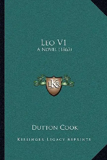 Leo V1: A Novel (1863) by Dutton Cook