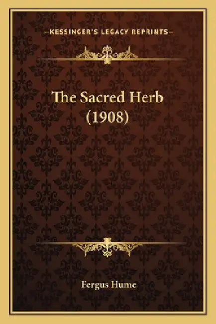 The Sacred Herb (1908) by Fergus Hume